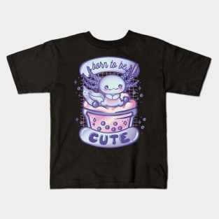 Born To Be Cute Axolotl Kids T-Shirt